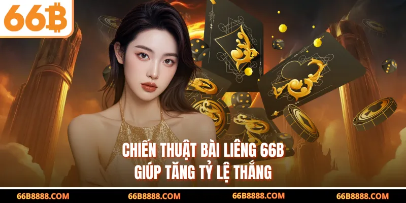 Chiến thuật bài liêng 66B giúp tăng tỷ lệ thắng