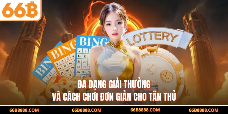 Đa dạng giải thưởng và cách chơi đơn giản cho tân thủ
