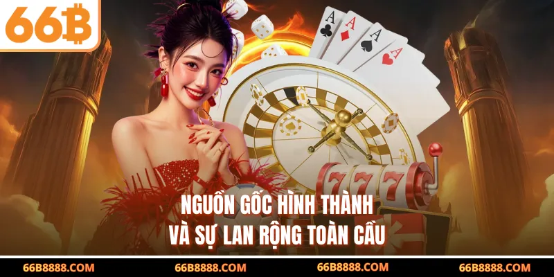 Nguồn gốc hình thành và sự lan rộng toàn cầu