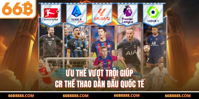 Ưu thế vượt trội giúp CR Thể thao dẫn đầu quốc tế